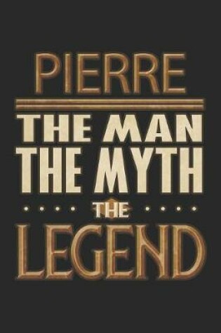 Cover of Pierre The Man The Myth The Legend