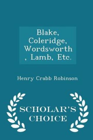 Cover of Blake, Coleridge, Wordsworth, Lamb, Etc. - Scholar's Choice Edition