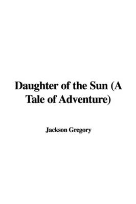 Book cover for Daughter of the Sun (a Tale of Adventure)