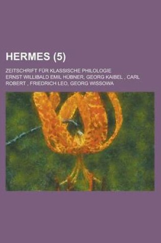 Cover of Hermes; Zeitschrift Fur Klassische Philologie Volume 5