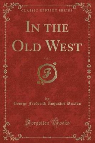 Cover of In the Old West, Vol. 1 (Classic Reprint)