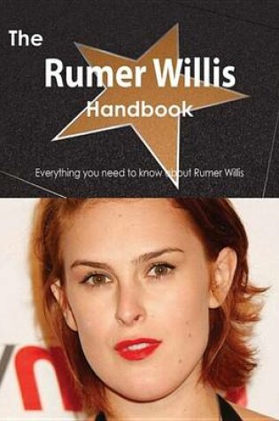 Cover of The Rumer Willis Handbook - Everything You Need to Know about Rumer Willis