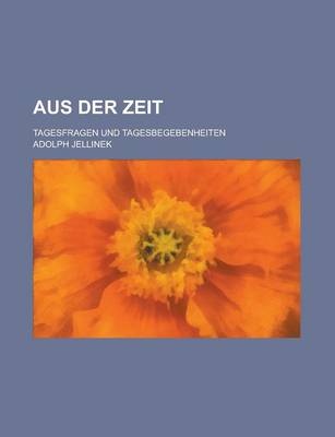 Book cover for Aus Der Zeit; Tagesfragen Und Tagesbegebenheiten