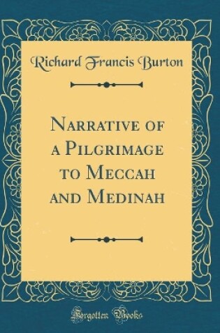 Cover of Narrative of a Pilgrimage to Meccah and Medinah (Classic Reprint)