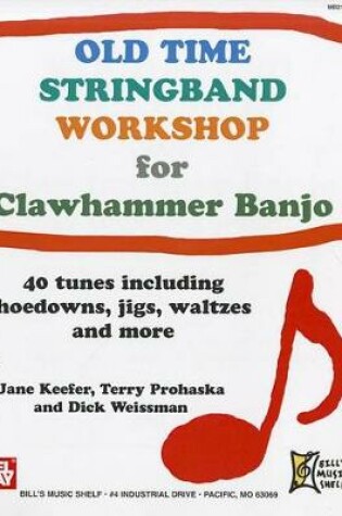 Cover of Old Time Stringband Workshop For Clawhammer Banjo