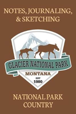 Book cover for Notes Journaling & Sketching Glacier National Park Montana EST 1980