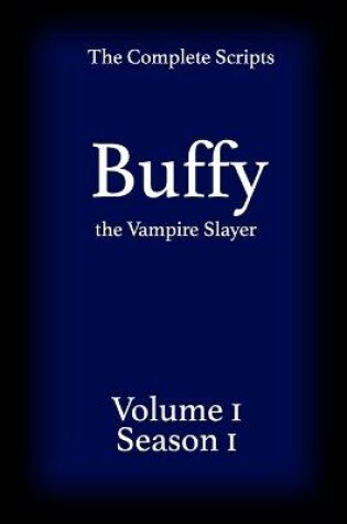 Cover of Buffy the Vampire Slayer - The Complete Scripts
