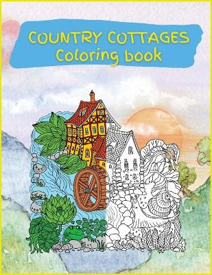 Book cover for Country Cottages Coloring Book