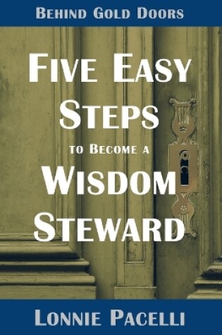 Cover of Behind Gold Doors-Five Easy Steps to Become a Wisdom Steward