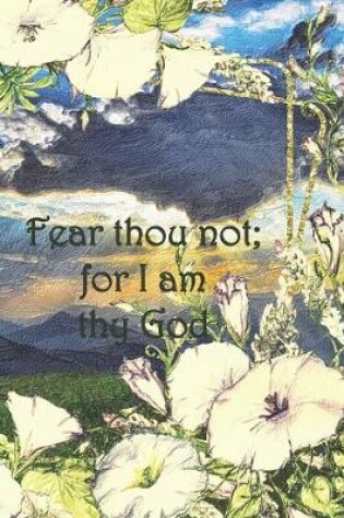 Cover of Fear thou not; for I am thy God