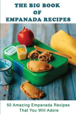 Book cover for The Big Book Of Empanada Recipes