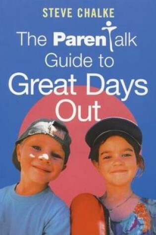 Cover of "Parentalk" Guide to Great Days Out