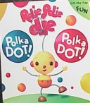Book cover for Rolie Polie Olie Polka Dot! Polka Dot!