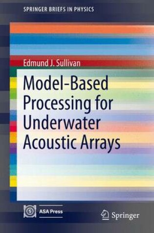 Cover of Model-Based Processing for Underwater Acoustic Arrays