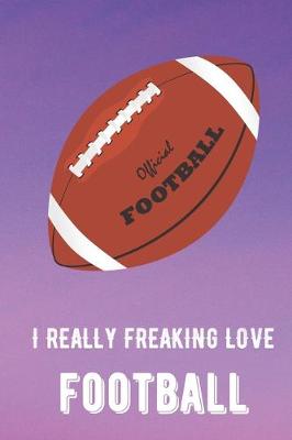 Book cover for I Really Freaking Love Football