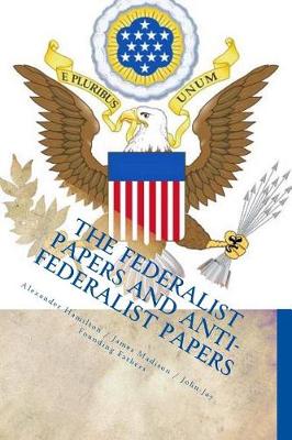 Book cover for The Federalist Papers and Anti-Federalist Papers