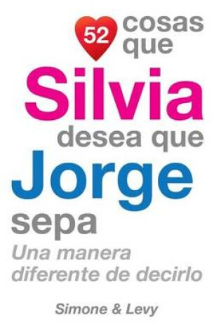 Cover of 52 Cosas Que Silvia Desea Que Jorge Sepa