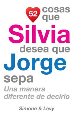 Cover of 52 Cosas Que Silvia Desea Que Jorge Sepa