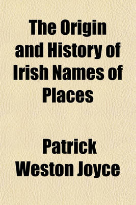 Book cover for The Origin and History of Irish Names of Places