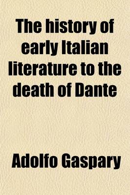 Book cover for The History of Early Italian Literature to the Death of Dante