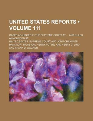 Book cover for United States Reports (Volume 111); Cases Adjudged in the Supreme Court at and Rules Announced at