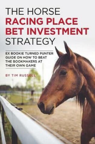 Cover of The Horse Racing Place Bet Investment Strategy