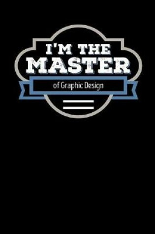Cover of I'm the Master of Graphic Design