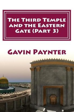Cover of The Third Temple and the Eastern Gate (Part 3)