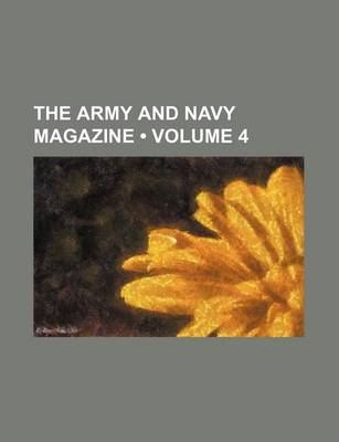 Book cover for The Army and Navy Magazine (Volume 4)