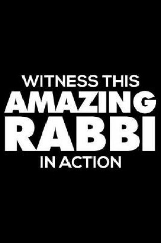 Cover of Witness This Amazing Rabbi in Action