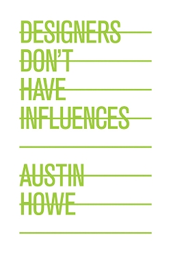 Cover of Designers Don't Have Influences