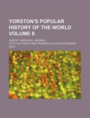 Book cover for Yorston's Popular History of the World; Ancient. Mediaeval. Modern Volume 8