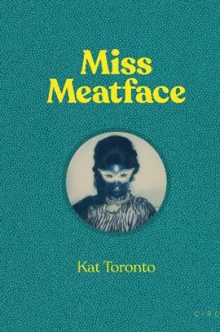 Cover of Kat Toronto - Miss Meatface