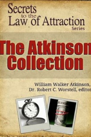 Cover of The Atkinson Collection - Secrets to the Law of Attraction Series