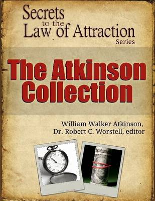 Book cover for The Atkinson Collection - Secrets to the Law of Attraction Series