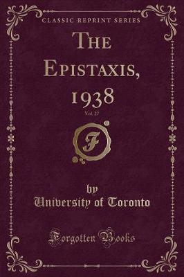 Book cover for The Epistaxis, 1938, Vol. 27 (Classic Reprint)