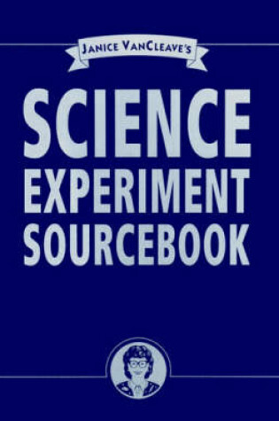 Cover of Janice VanCleave's Science Experiment Sourcebook