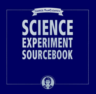 Book cover for Janice VanCleave's Science Experiment Sourcebook