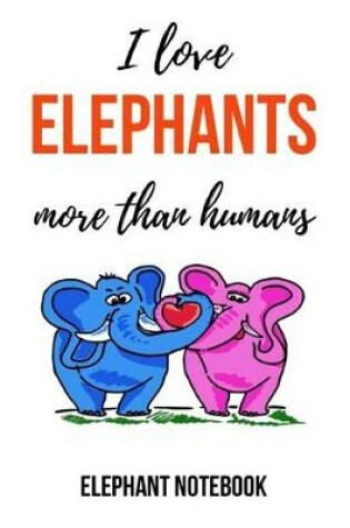 Cover of I Love Elephants More Than Humans