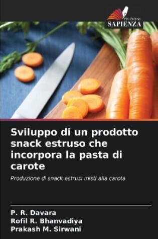 Cover of Sviluppo di un prodotto snack estruso che incorpora la pasta di carote