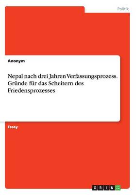 Book cover for Nepal nach drei Jahren Verfassungsprozess. Grunde fur das Scheitern des Friedensprozesses