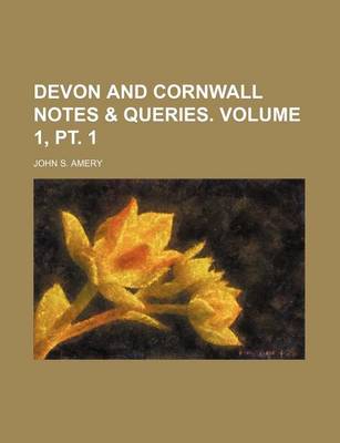 Book cover for Devon and Cornwall Notes & Queries. Volume 1, PT. 1