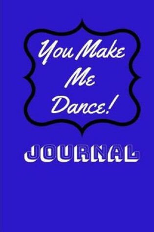 Cover of You Make Me Dance Journal