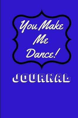 Book cover for You Make Me Dance Journal