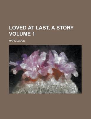 Book cover for Loved at Last, a Story Volume 1