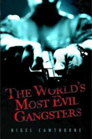 Cover of The World's Most Evil Gangsters