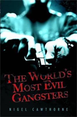 Book cover for The World's Most Evil Gangsters