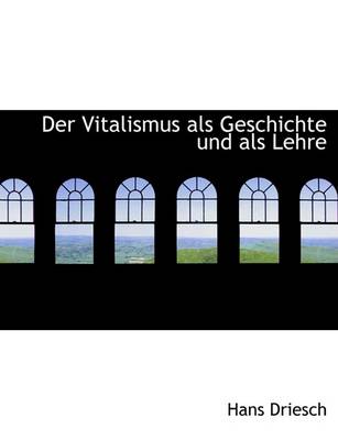 Book cover for Der Vitalismus ALS Geschichte Und ALS Lehre