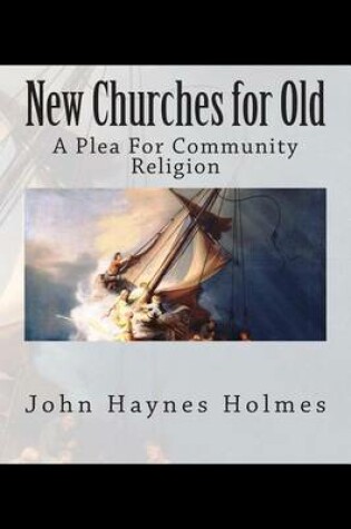 Cover of New Churches for Old; A Plea For Community Religion