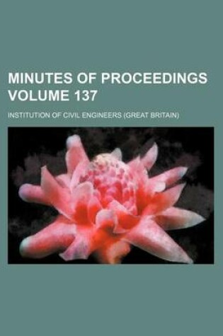 Cover of Minutes of Proceedings Volume 137